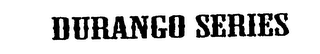 DURANGO SERIES