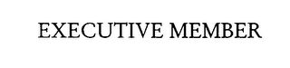 EXECUTIVE MEMBER