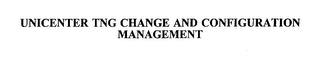 UNICENTER TNG CHANGE AND CONFIGURATION MANAGEMENT
