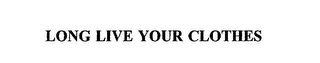 LONG LIVE YOUR CLOTHES