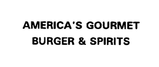 AMERICA'S GOURMET BURGERS & SPIRITS