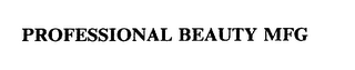 PROFESSIONAL BEAUTY MFG