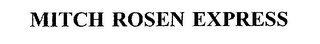 MITCH ROSEN EXPRESS