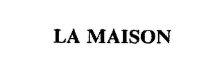 LA MAISON