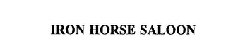 IRON HORSE SALOON