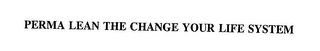 PERMA LEAN THE CHANGE YOUR LIFE SYSTEM