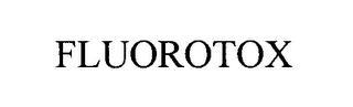 FLUOROTOX