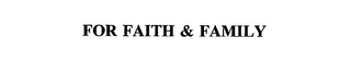 FOR FAITH & FAMILY