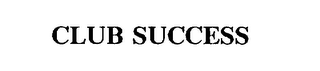CLUB SUCCESS