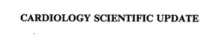 CARDIOLOGY SCIENTIFIC UPDATE