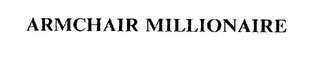 ARMCHAIR MILLIONAIRE