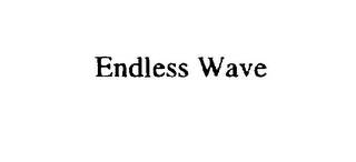 ENDLESS WAVE