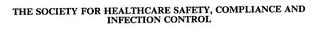 THE SOCIETY FOR HEALTHCARE SAFETY, COMPLIANCE AND INFECTION CONTROL