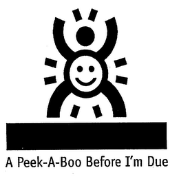 A PEEK-A-BOO BEFORE I'M DUE