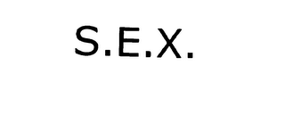 S.E.X.