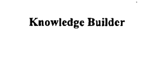 KNOWLEDGE BUILDER
