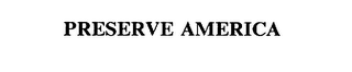 PRESERVE AMERICA