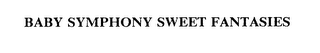 BABY SYMPHONY SWEET FANTASIES