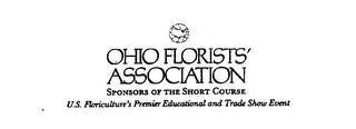 OHIO FLORISTS' ASSOCIATION SPONSORS OF THE SHORT COURSE U.S. FLORICULTURE'S PREMIER EDUCATIONAL AND TRADE SHOW EVENT