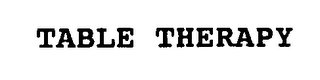 TABLE THERAPY