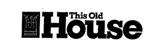 THIS OLD HOUSE