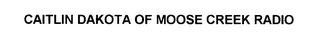 CAITLIN DAKOTA OF MOOSE CREEK RADIO