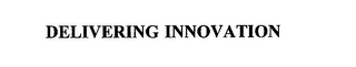 DELIVERING INNOVATION