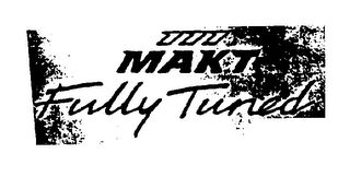 111 MAKT FULLY TUNED