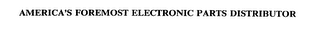 AMERICA'S FOREMOST ELECTRONIC PARTS DISTRIBUTOR