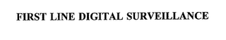 FIRST LINE DIGITAL SURVEILLANCE