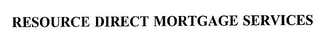RESOURCE DIRECT MORTGAGE SERVICES