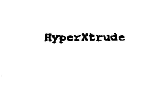 HYPERXTRUDE
