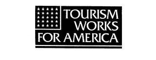 TOURISM WORKS FOR AMERICA