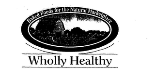 BAKED FOODS FOR THE NATURAL MARKETPLACE WHOLLY HEALTHY