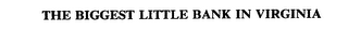 THE BIGGEST LITTLE BANK IN VIRGINIA