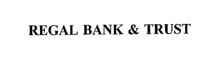REGAL BANK & TRUST