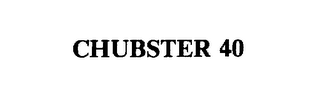 CHUBSTER 40