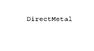 DIRECTMETAL
