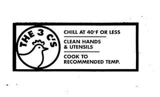 THE 3 C'S CHILL AT 40 F CLEAN HANDS & UTENSILS COOK TO 170 F