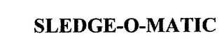 SLEDGE-O-MATIC