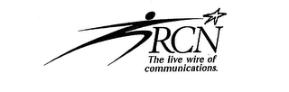 RCN THE LIVE WIRE OF COMMUNICATIONS.