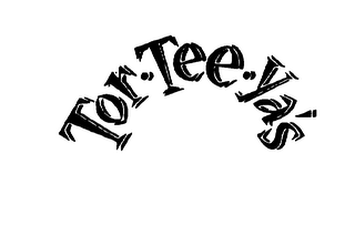 TOR.TEE.YA'S