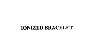 IONIZED BRACELET