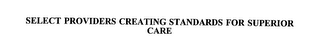 SELECT PROVIDERS CREATING STANDARDS FOR SUPERIOR CARE