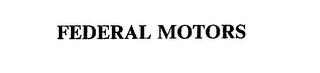 FEDERAL MOTORS