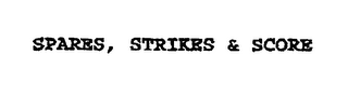 SPARES, STRIKES & SCORE