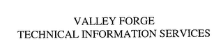 VALLEY FORGE TECHNICAL INFORMATION SERVICES