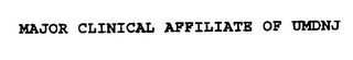 MAJOR CLINICAL AFFILIATE OF UMDNJ
