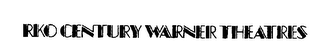 RKO CENTURY WARNER THEATERS