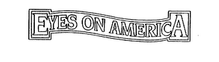 EYES ON AMERICA